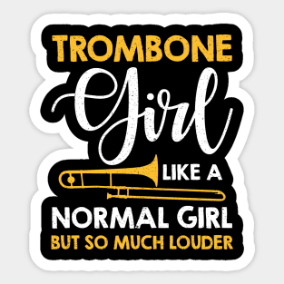 Trombone Girl Like A Normal Girl But So Much Louder Sticker